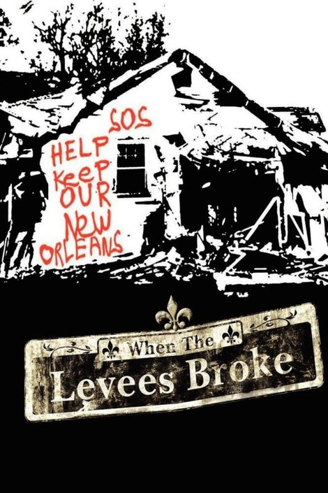 When the Levees Broke: A Requiem in Four Acts
